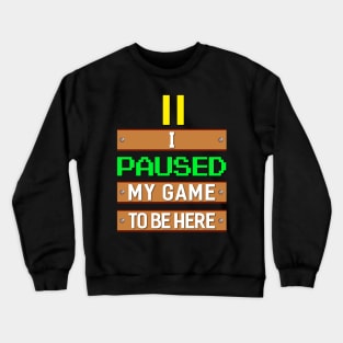 Paused my Game Crewneck Sweatshirt